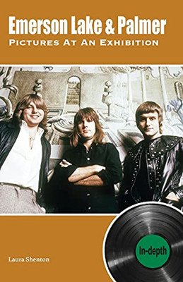 Emerson Lake & Palmer Pictures At An Exhibition: In-Depth - 9781912782673