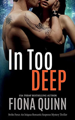 In Too Deep: An Iniquus Romantic Suspense Mystery Thriller (Strike Force)