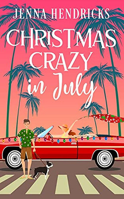 Christmas Crazy In July: Christmas Only Comes Once A Year - 9781952634130