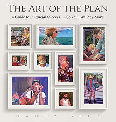 The Art Of The Plan: A Guide To Financial Success...So You Can Play More!