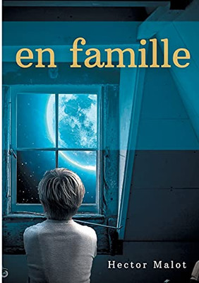 En Famille: La Suite Des Aventures De Rã©Mi Sans Famille (French Edition)