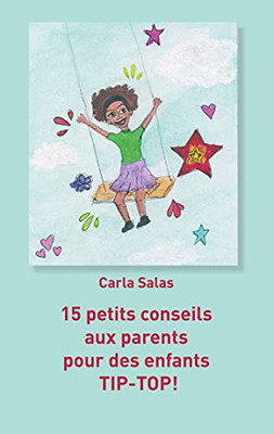 15 Petits Conseils Aux Parents Pour Des Enfants Tip-Top! (French Edition)