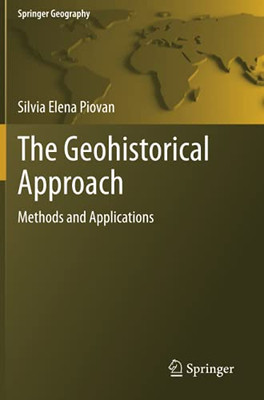 The Geohistorical Approach: Methods And Applications (Springer Geography)