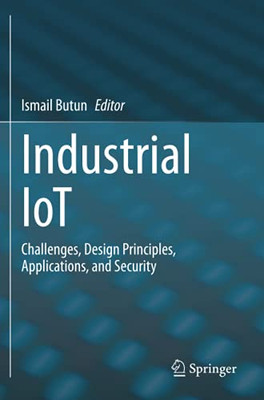 Industrial Iot: Challenges, Design Principles, Applications, And Security