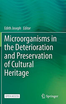 Microorganisms In The Deterioration And Preservation Of Cultural Heritage