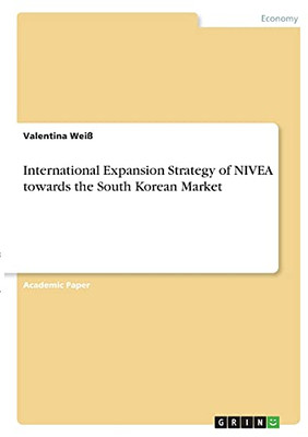 International Expansion Strategy Of Nivea Towards The South Korean Market