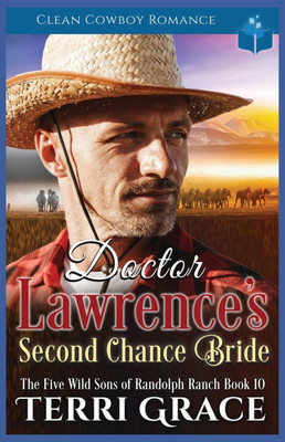 Doctor Lawrence's Second Chance Bride: Clean Cowboy Romance