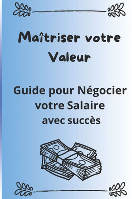 ""Maîtriser votre valeur: Guide pour négocier votre salaire avec succès""