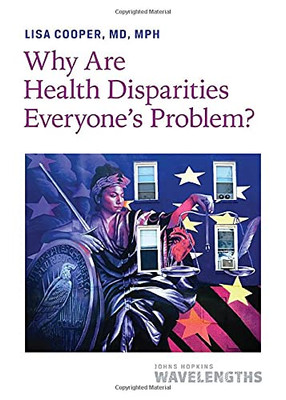 Why Are Health Disparities Everyone'S Problem? (Johns Hopkins Wavelengths)
