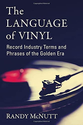 The Language Of Vinyl: Record Industry Terms And Phrases Of The Golden Era