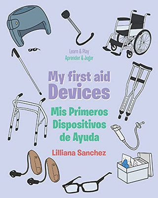 My First Aid Devices: Mis Primeros Dispositivos De Ayuda (Spanish Edition)