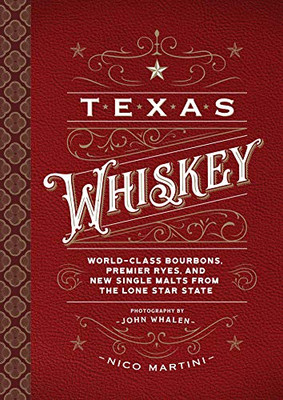 Texas Whiskey: A Rich History Of Distilling Whiskey In The Lone Star State