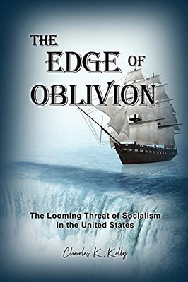 The Edge Of Oblivion: The Looming Threat Of Socialism In The United States
