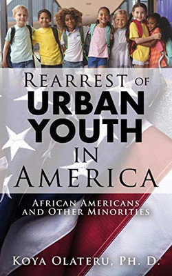 Rearrest Of Urban Youth In America: African Americans And Other Minorities