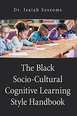 The Black Socio-Cultural Cognitive Learning Style Handbook - 9781664169012