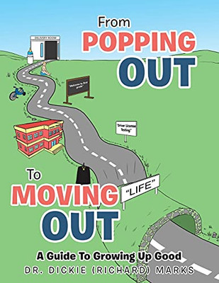 From Popping Out To Moving Out: A Guide To Growing Up Good - 9781664175792