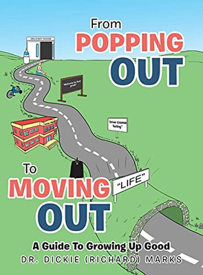From Popping Out To Moving Out: A Guide To Growing Up Good - 9781664175808