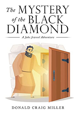 The Mystery Of The Black Diamond: A Jake Jezreel Adventure - 9781664233522