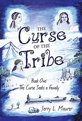 The Curse Of The Tribe: Book One: The Curse Seeks A Family - 9781665704298