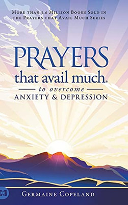 Prayers That Avail Much To Overcome Anxiety And Depression - 9781680317107