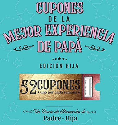 Cupones De La Mejor Experiencia De Papã¡ - Ediciã³N Hija (Spanish Edition)