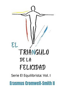 El Triã¡Ngulo De La Felicidad (Serie El Equilibrista, 1) (Spanish Edition)