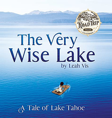 The Very Wise Lake: A Tale Of Lake Tahoe (Road Trip Tales) - 9781737073215