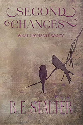 Second Chances: What His Heart Wants (A With All The Heart And Soul Novel)