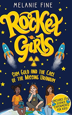 Rocket Girls: Sam Gold And The Case Of The Missing Uranium - 9781737500902