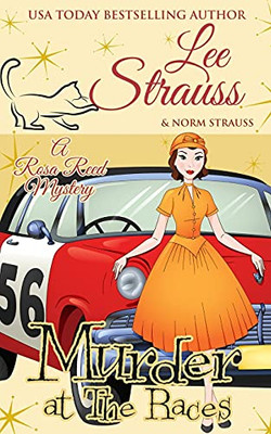 Murder At The Races: A 1950S Cozy Historical Mystery (A Rosa Reed Mystery)