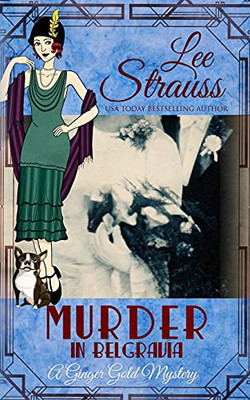 Murder In Belgravia: A Cozy Historical 1920S Mystery (Ginger Gold Mystery)