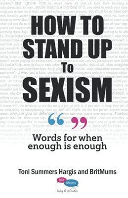 How To Stand Up To Sexism: Words For When Enough Is Enough - 9781838174644