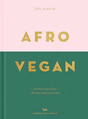 Afro Vegan: Family Recipes From A British-Nigerian Kitchen - 9781910566909