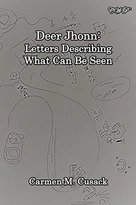 Deer Jhonn: Letters Describing What Can Be Seen (Art, Poetry And Devotion)