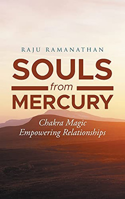Souls From Mercury: Chakra Magic: Empowering Relationships - 9781954341500