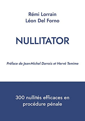 Nullitator: 300 Nullitã©S Efficaces En Procã©Dure Pã©Nale (French Edition)