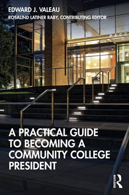 A Practical Guide To Becoming A Community College President - 9780367533519