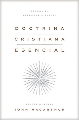 Doctrina Cristiana Esencial: Manual De Verdades Bã­Blicas (Spanish Edition)