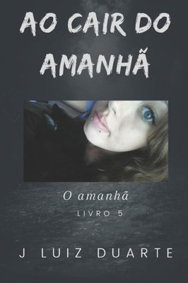 Ao cair do amanhÃ£: O amanhÃ£