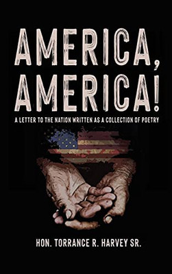 America, America!: A Letter To The Nation Written As A Collection Of Poetry
