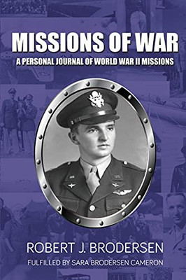 Missions Of War: A Personal Journal Of World War Ii Mission - 9781637902141
