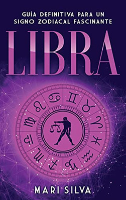 Libra: Guã­A Definitiva Para Un Signo Zodiacal Fascinante (Spanish Edition)