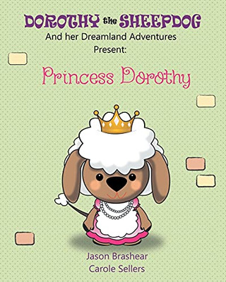 Dorothy The Sheepdog And Her Dreamland Adventures Present: Princess Dorothy