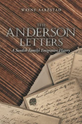 The Anderson Letters: A Swedish Family?S Emigration History - 9781663221186