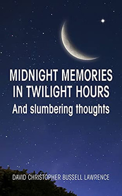 Midnight Memories In Twilight Hours And Slumbering Thoughts - 9781800312500