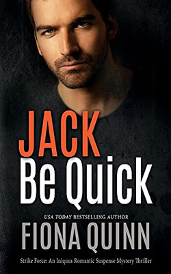 Jack Be Quick: An Iniquus Romantic Suspense Mystery Thriller (Strike Force)