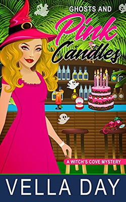 Ghosts And Pink Candles: A Paranormal Cozy Mystery (A Witch'S Cove Mystery)