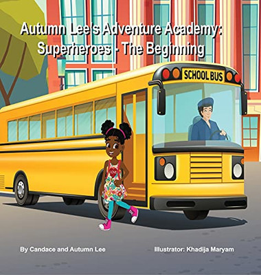Autumn Lee'S Adventure Academy: Superheroes - The Beginning - 9781955910057