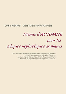 Menus D'Automne Pour Les Coliques Nã©Phrã©Tiques Oxaliques (French Edition)