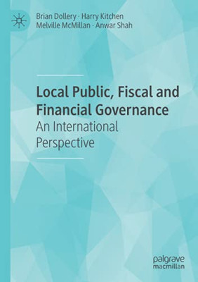 Local Public, Fiscal And Financial Governance: An International Perspective